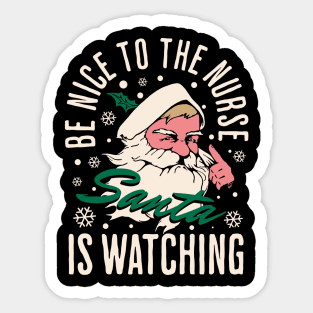 Be Nice to The Nurse Santa Is Watching Sticker